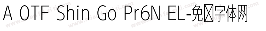 A OTF Shin Go Pr6N EL字体转换